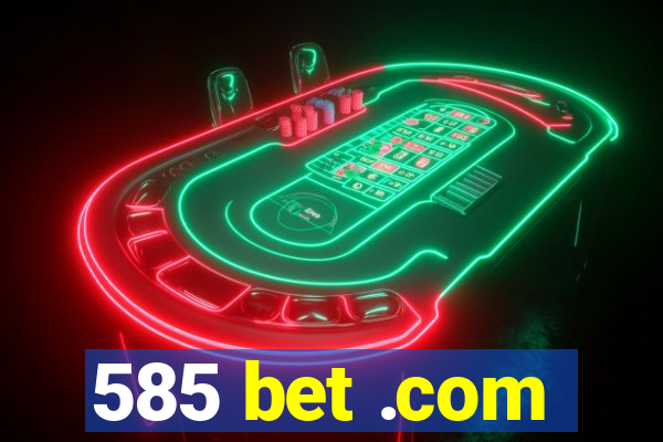 585 bet .com